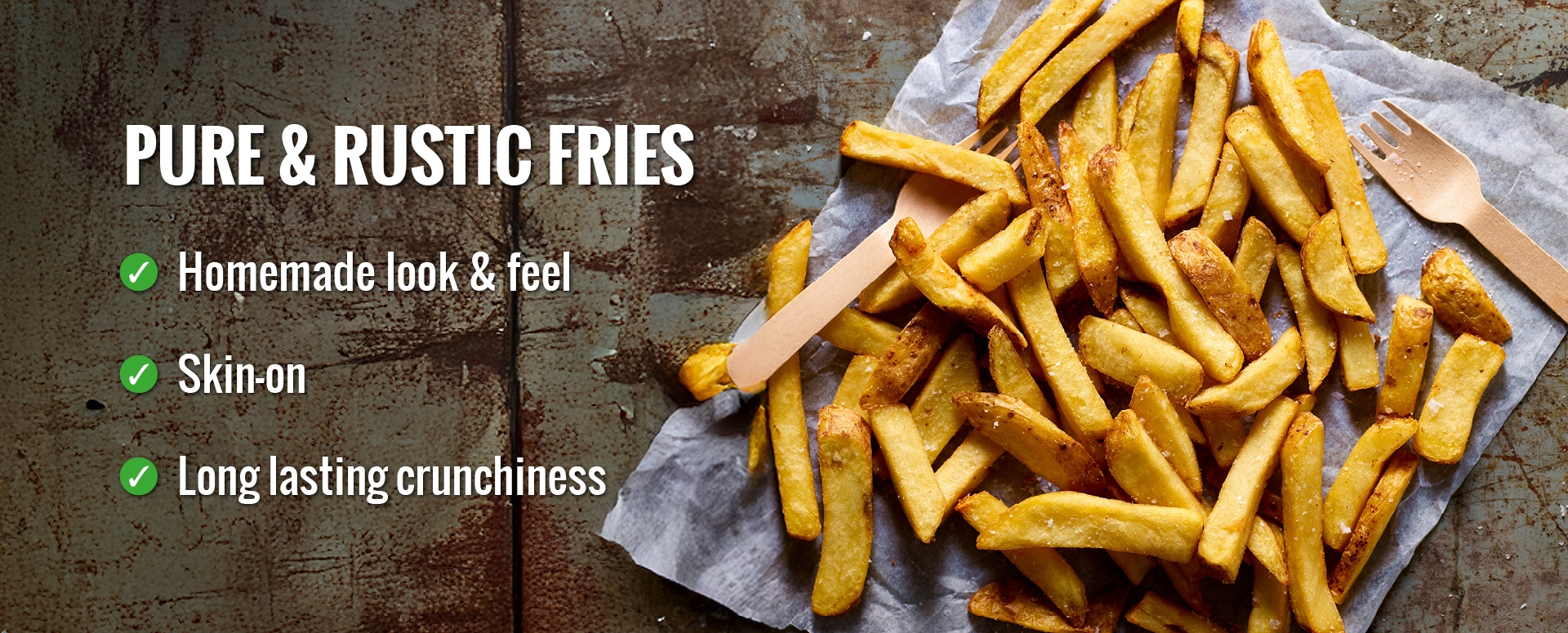 avfs-240192-08_house_of_fries_website_-_fries_improvement_-_solution_page_pure_rustic_-_image_block_-_1920x775px.jpg
